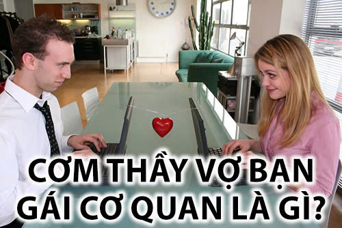 cơm thầy vợ bạn gái cơ quan là gì?