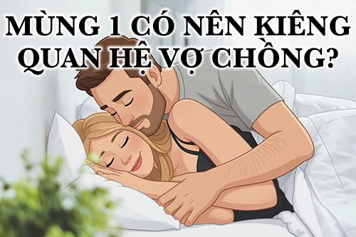Mùng 1 có nên kiêng quan hệ vợ chồng không?